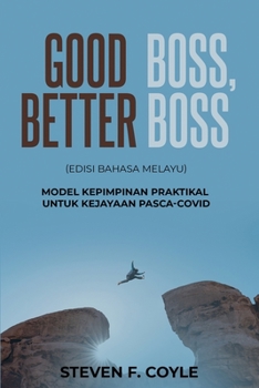 Paperback Good Boss, Better Boss: (Edisi Bahasa Melayu) Model Kepimpinan Praktikal untuk Kejayaan Pasca-COVID [Malay] Book