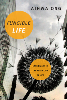 Paperback Fungible Life: Experiment in the Asian City of Life Book