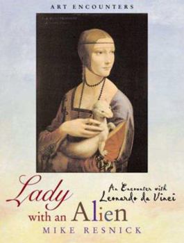 Hardcover Lady with an Alien: An Encounter with Leonardo Da Vinci (Art Encounters) Book
