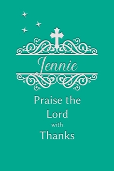 Jennie Praise the Lord with Thanks: Personalized Gratitude Journal for Women of Faith