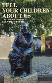Paperback Tell Your Children about Us: The Dutch in Wartime, Survivors Remember Book