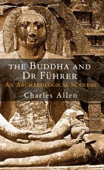 Hardcover The Buddha and Dr Fuhrer: An Archaeological Scandal Book