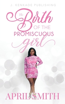 Paperback The Birth of the Promiscuous Girl Book