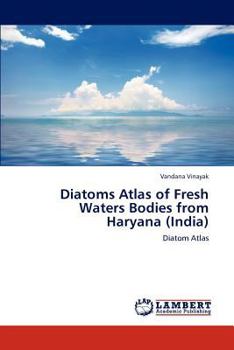 Paperback Diatoms Atlas of Fresh Waters Bodies from Haryana (India) Book