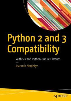 Paperback Python 2 and 3 Compatibility: With Six and Python-Future Libraries Book