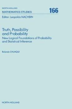 Hardcover Truth, Possibility and Probability: New Logical Foundations of Probability and Statistical Inference Volume 166 Book