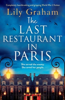 Paperback The Last Restaurant in Paris: Completely heartbreaking and gripping World War 2 fiction Book