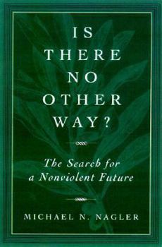 Paperback Is There No Other Way?: The Search for a Nonviolent Future Book