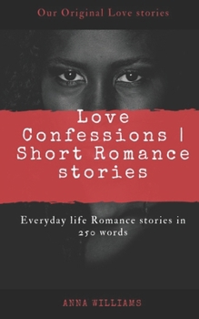 Paperback Love Confessions Short Romance Stories: Everyday Life Romance Stories in 250 Words Book