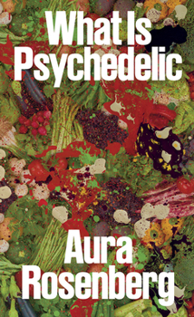 Paperback Aura Rosenberg: What Is Psychedelic Book