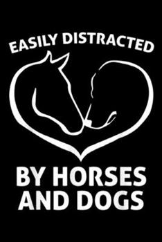 Paperback Easily Distracted by Horses and Dogs: Easily Distracted by Horses and Dogs Heart Journal/Notebook Blank Lined Ruled 6x9 100 Pages Book