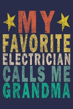 Paperback My Favorite Electrician Calls Me Grandma: Funny Vintage Electrician Gifts Journal Book