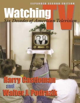 Watching TV: Six Decades of American Television - Book  of the Television and Popular Culture