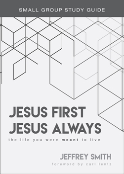 Paperback Jesus First, Jesus Always Study Guide: The Life You Were Meant to Live Book