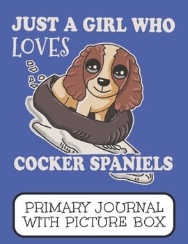 Just A Girl Who Loves Cocker Spaniels Primary Journal With Picture Box: Adorable Winter Puppy Dog Riding An Inner Tube Down The Mountain