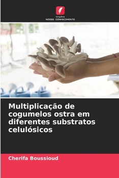 Paperback Multiplicação de cogumelos ostra em diferentes substratos celulósicos [Portuguese] Book