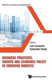 Business Practices, Growth and Economic Policy in Emerging Markets (Wspc Business and Emerging Markets)