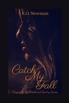 Paperback Catch My Fall: Prequel to the Fractured Gentry Series Book