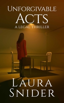 Unforgivable Acts: A Legal Thriller