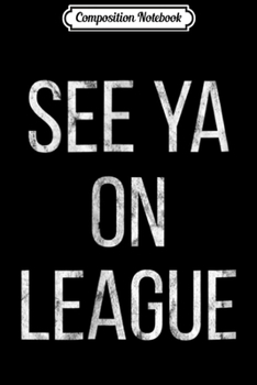Paperback Composition Notebook: League See ya lol legends Journal/Notebook Blank Lined Ruled 6x9 100 Pages Book