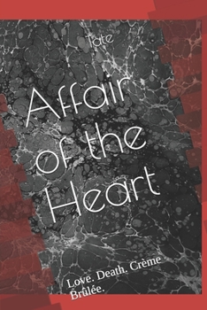 Paperback Affair of the Heart: Love. Death. Crème Brûlée. Book