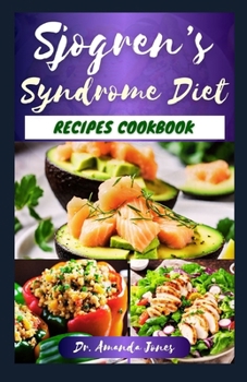 Paperback Sjogren's Syndrome Diet Recipes Cookbook: 20 Nutritious Diet Guide to Manage Symptoms, Reduce Inflammation and Boost Immune System Book