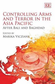 Controlling Arms And Terror in the Asia Pacific After Bali And Iraq.: After Bali And Baghdad