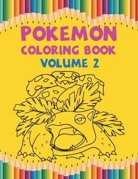 Pokemon Coloring Book Volume 2: amazing coloring book, Gifts For Kids Ages 4-8 9-12