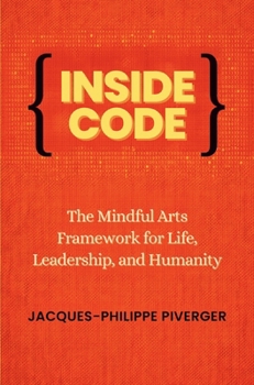 Hardcover Inside Code: The Mindful Arts Framework for Life, Leadership, and Humanity Book