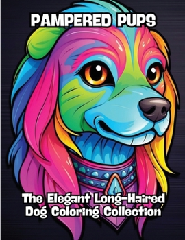 Paperback Pampered Pups: The Elegant Long-Haired Dog Coloring Collection Book