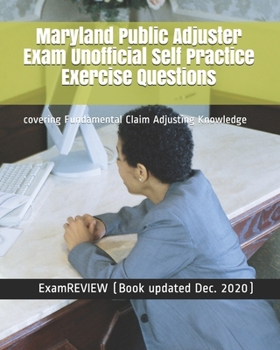 Paperback Maryland Public Adjuster Exam Unofficial Self Practice Exercise Questions: covering Fundamental Claim Adjusting Knowledge Book