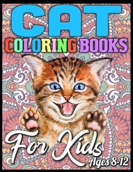 cat coloring books for kids ages 8-12: Cute Cats Coloring Book with Funny Cats, Adorable Kittens, and Hilarious Scenes for Cat Lovers