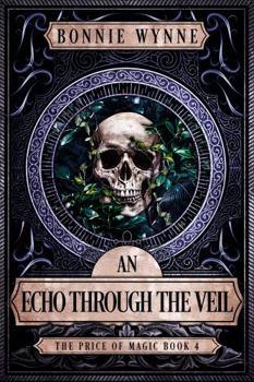 An Echo Through The Veil (The Price of Magic) - Book #4 of the Price of Magic