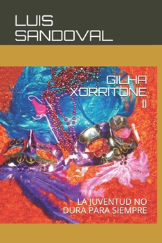 Paperback Giilha Xorritone II: La Juventud No Es Para Toda La Vida [Spanish] Book