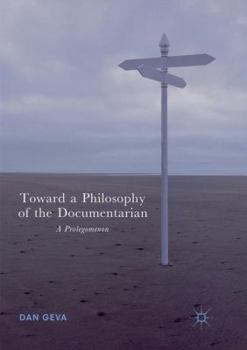 Paperback Toward a Philosophy of the Documentarian: A Prolegomenon Book