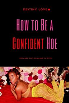Paperback How To Be A Confident Hoe... Because slut shaming Is Over Book