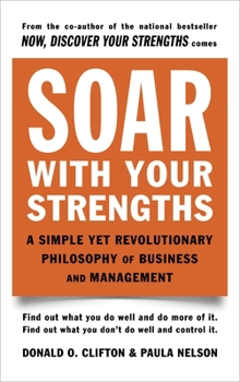 Paperback Soar with Your Strengths: A Simple Yet Revolutionary Philosophy of Business and Management Book