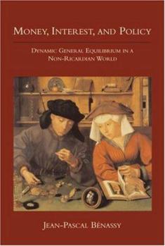 Hardcover Money, Interest, and Policy: Dynamic General Equilibrium in a Non-Ricardian World Book