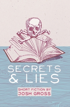Paperback Secrets & Lies: Short Fiction by Josh Gross Book
