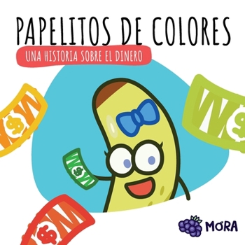 Paperback Papelitos de colores: Una historia sobre el dinero [Spanish] Book