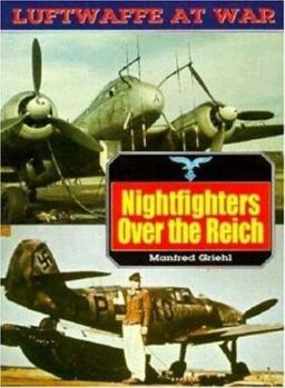 Nightfighters Over the Reich (Luftwaffe at War No. 2) - Book #2 of the Luftwaffe at War