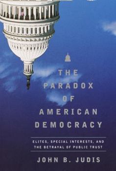 Hardcover The Paradox of American Democracy: Elites, Special Interests, and the Betrayal of Public Trust Book