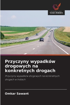 Paperback Przyczyny wypadków drogowych na konkretnych drogach [Polish] Book