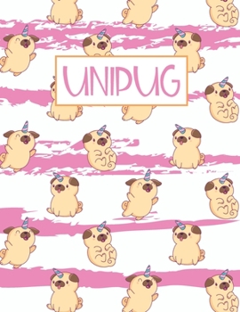 Paperback Unipug: Lovely Unicorn Pug Notebook White Lined Paper Journal Gift for Pug Lovers Book