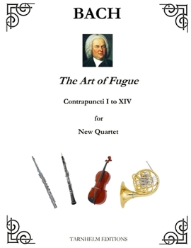 Paperback The Art of Fugue Contrapuncti I to XIV: for New Quartet Book