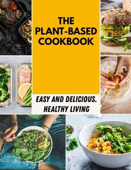Paperback The Plant-based Cookbook: 5 Weekly Plans and Recipes to Simplify Your Healing Book