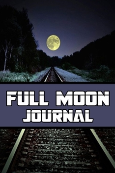 full moon journal: Blank Lined Gift notebook For full moon lovers it will be the Gift Idea for full moon Lover