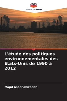 Paperback L'étude des politiques environnementales des États-Unis de 1990 à 2012 [French] Book