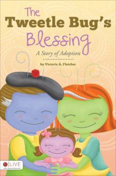 Paperback The Tweetle Bug's Blessing: A Story of Adoption Book