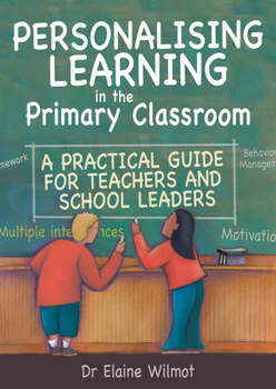 Paperback Personalising Learning in the Primary Classroom: A Practical Guide for Teachers and School Leaders Book